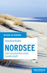 Nordsee - Geschichte einer Landschaft 