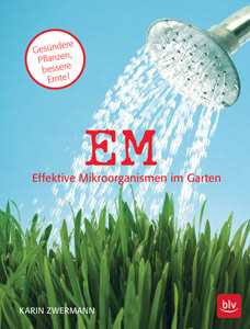 EM. Effektive Mikroorganismen im Garten 