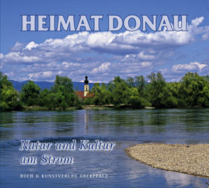 Heimat Donau. Natur und Kultur am Strom 